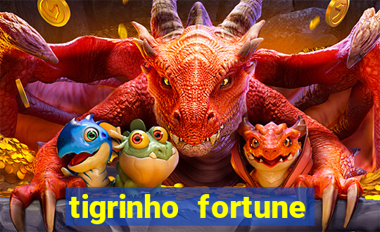 tigrinho fortune dinheiro infinito